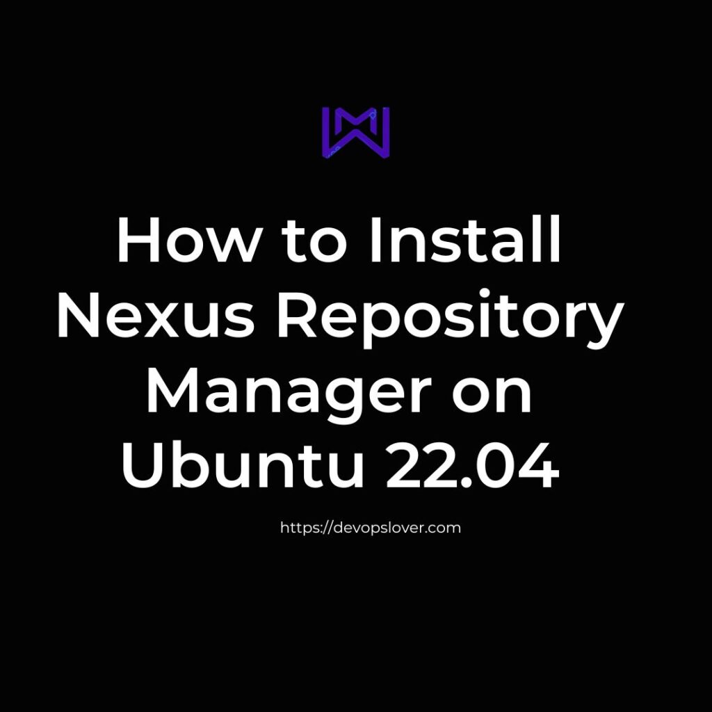 How to Install Nexus Repository Manager on Ubuntu 22.04 - devopslover.com