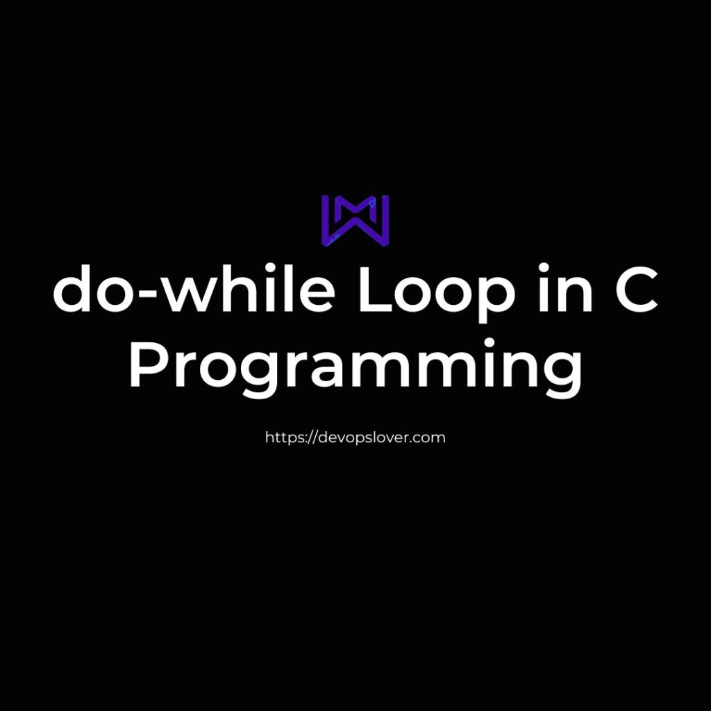 do-while Loop in C Programming - devopslover.com