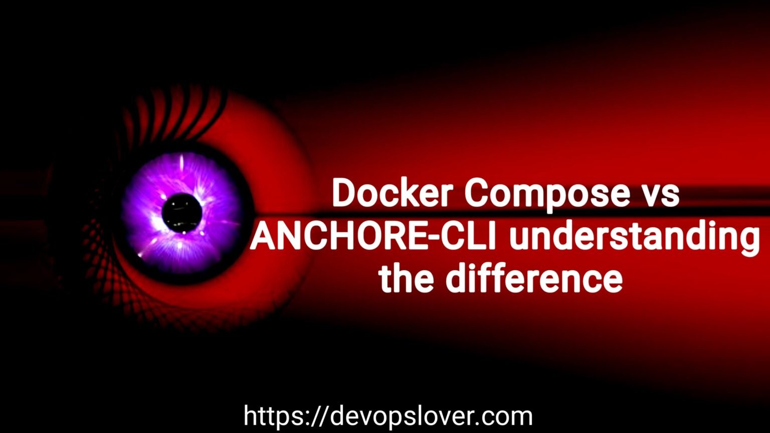 Docker Compose vs Anchore CLI - Understanding the Differences - DevOpslover